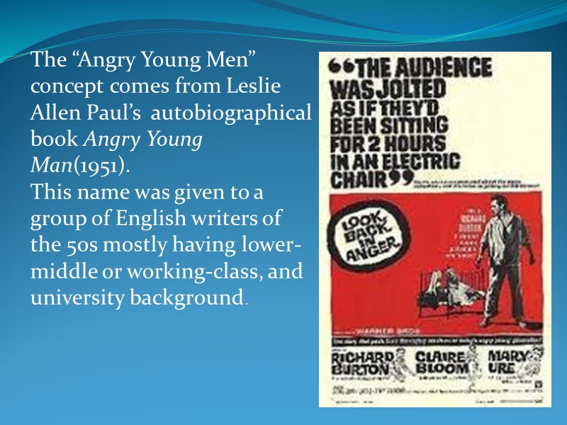 The “Angry Young Men” concept comes from Leslie Allen Paul’s  autobiographical book Angry